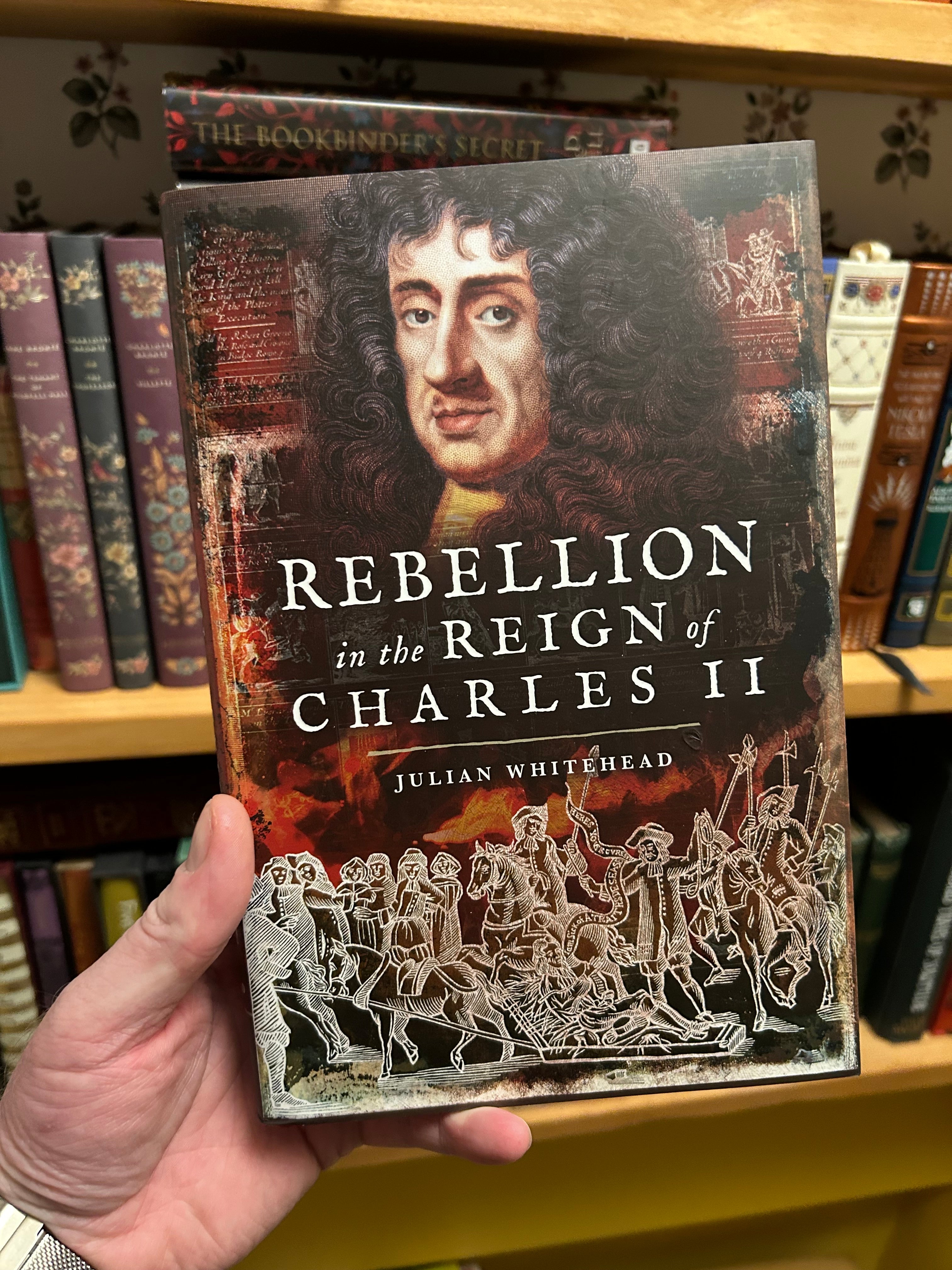 Rebellion in the Reign of Charles II- Julian Whitehead