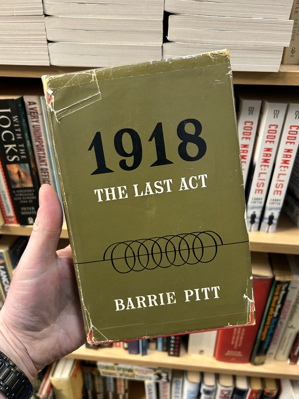 1918 The Last Act- Barrie Pitt.