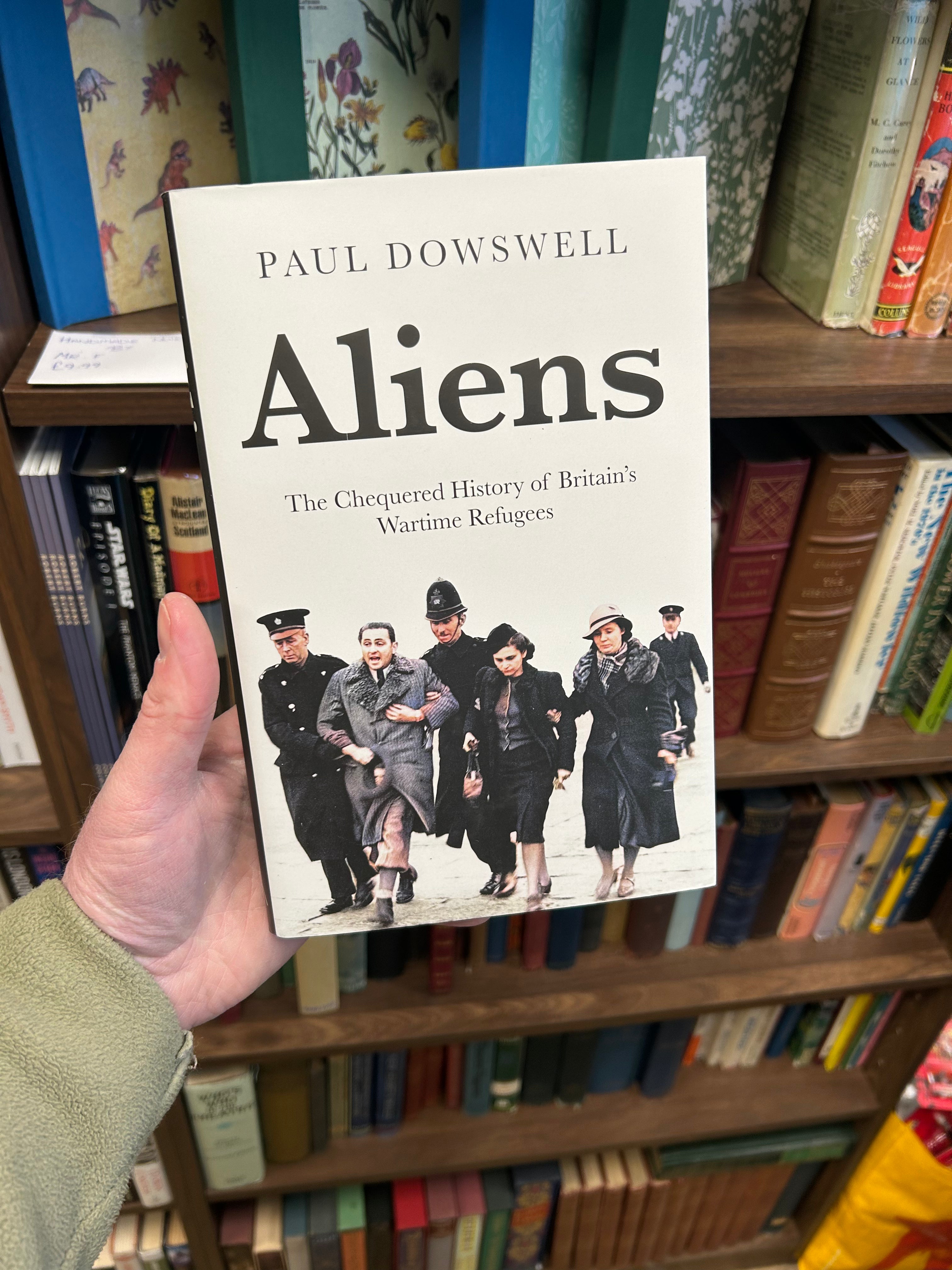 Aliens, The chequered history of Britains Wartime refugees- Paul Dowswell