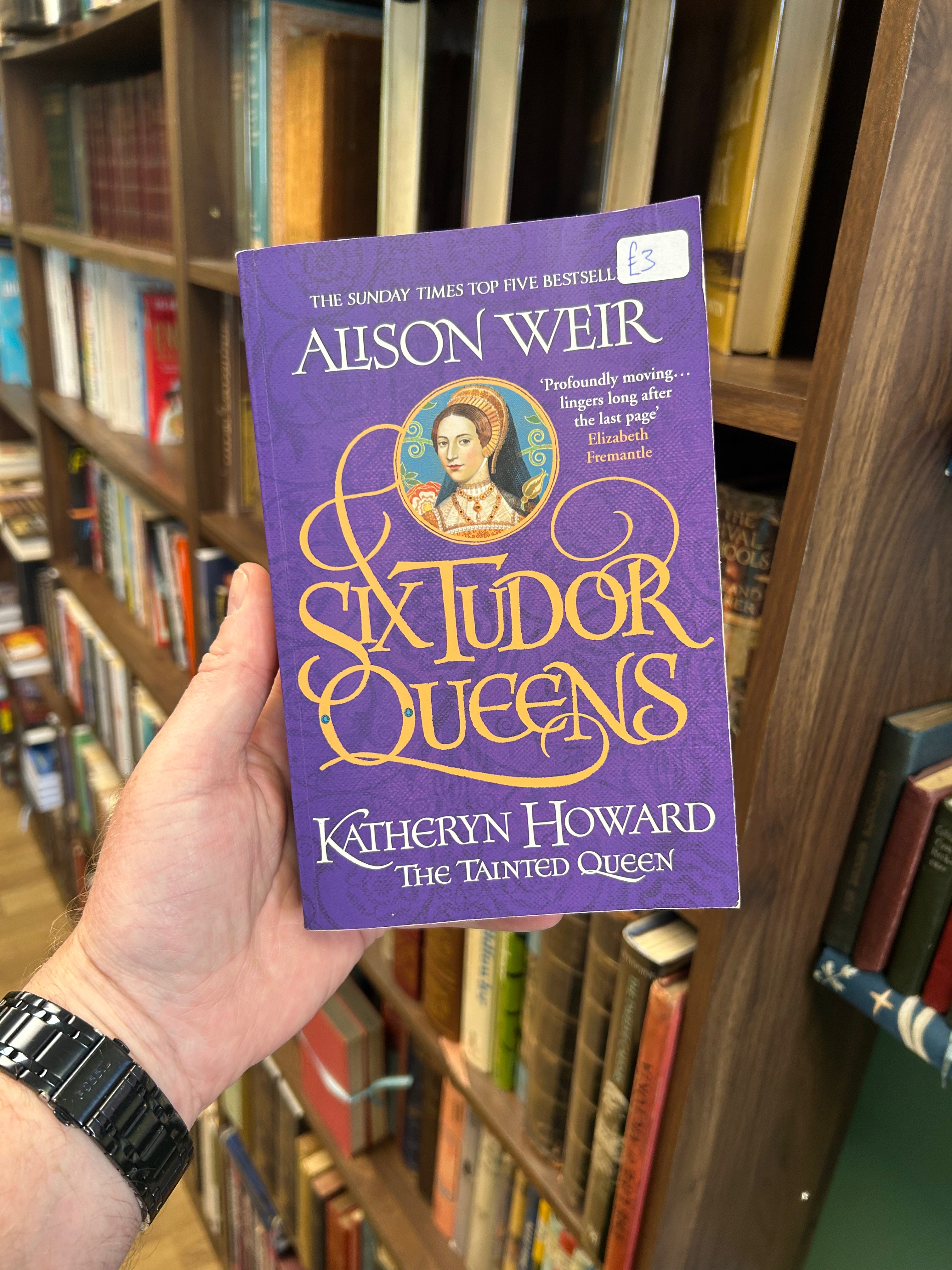 Six Tudor Queens- Alison Weir